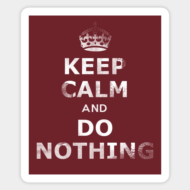 Keep Calm and Do Nothing Sticker by FunkyHusky